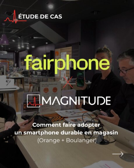 FAIRPHONE x MAGNITUDE réseaux magasins Orange et Boulanger